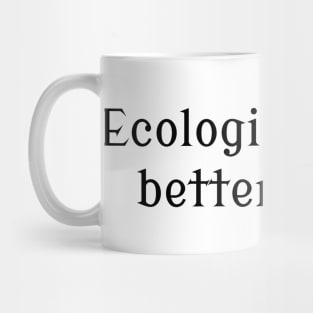 Ecologists Make Better Lovers Mug